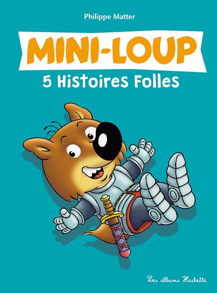 Mini-Loup - 5 Histoires Folles - Philippe Matter - ebook