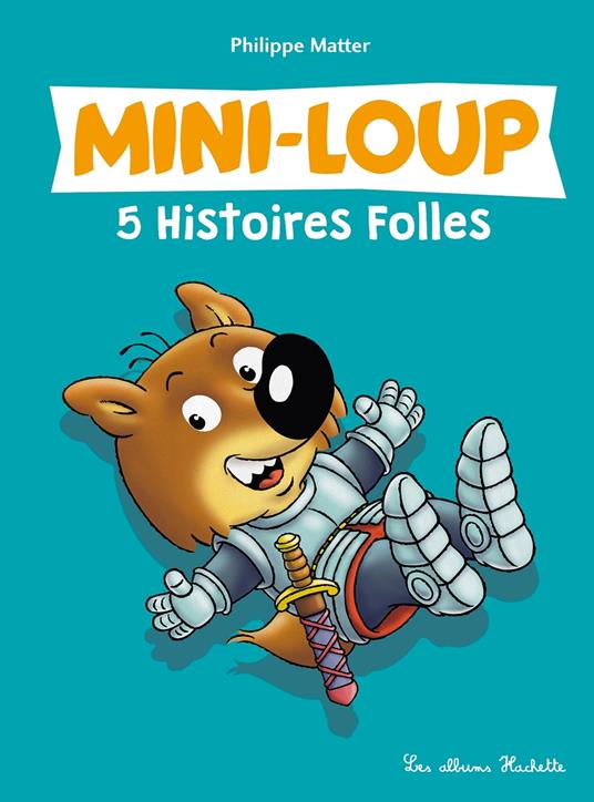 Mini-Loup - 5 Histoires Folles - Philippe Matter - ebook