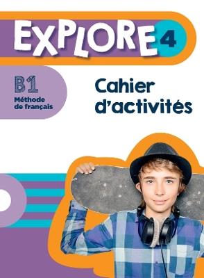 Explore: Cahier d'activites 4 - Fabienne Gallon,Emilie Mathieu-Benoit,Anais Dorey - cover