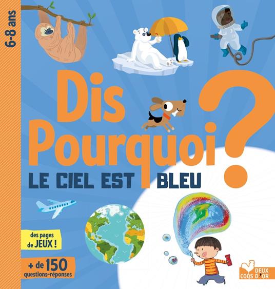 Dis pourquoi ? le ciel est bleu - Eric Mathivet,Collectif - ebook
