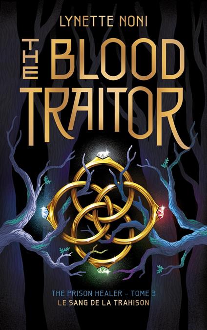 The Prison Healer - tome 3 - The Blood Traitor - Lynette Noni,Alison JACQUET ROBERT - ebook