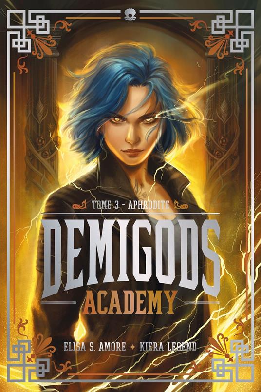 Demigods Academy - Année 3 - Aphrodite - Kiera Legend,Elisa S. Amore,Brigitte Hébert - ebook