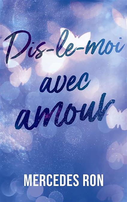 Dis-le-moi - tome 3 - avec amour - Mercedes Ron,Anaïs Goacolou - ebook
