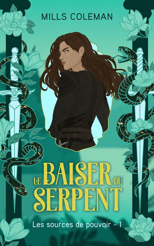 Le Baiser du serpent - Les Sources de pouvoir, Tome 1
