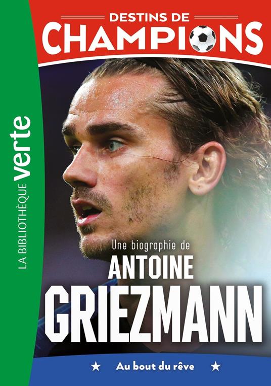 Destins de champions 02 (NED) - Une biographie d'Antoine Griezmann - Luca Caioli,Cyril Collot - ebook