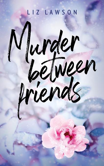 Murder between friends - Liz Lawson,Brigitte Hébert - ebook