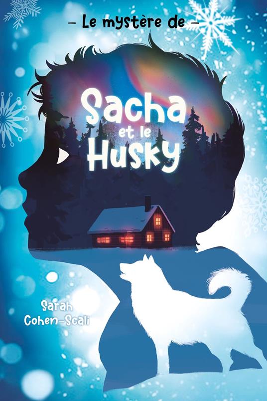 Le Mystère de Sacha et le husky - Sarah Cohen-Scali - ebook