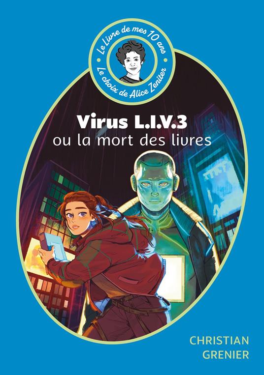 Le Livre de mes 10 ans - Virus LIV 3 ou la mort des livres - Christian Grenier,Lecoq Titiou,Alice Zeniter - ebook