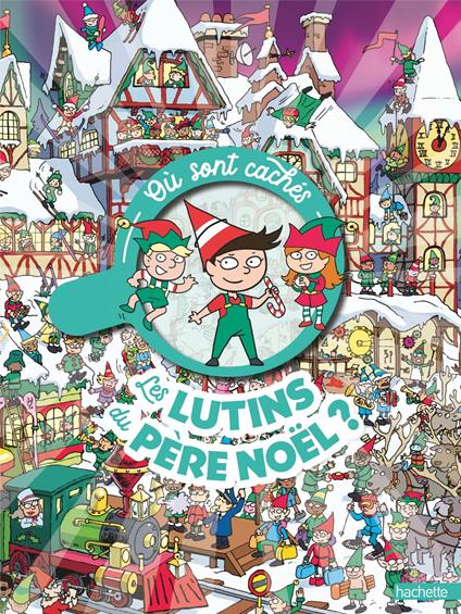 Où sont cachés les lutins du père Noël ? - Chuck Whelon,Emmanuelle Caussé - ebook