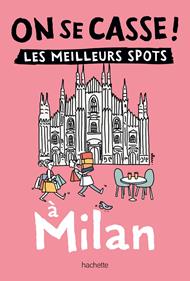 On se casse ! Les meilleurs spots à Milan