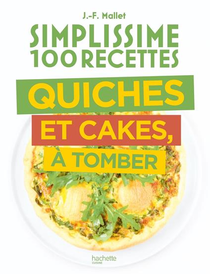 Simplissime 100 recettes Quiches et Cakes à tomber