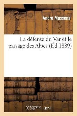 La Défense Du Var Et Le Passage Des Alpes - André Masséna - cover
