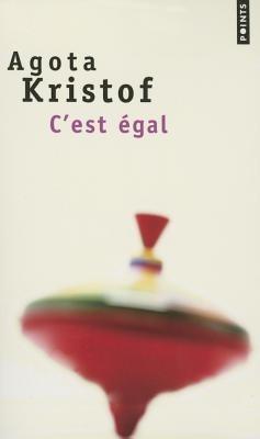 C'est egal - Agota Kristof - cover