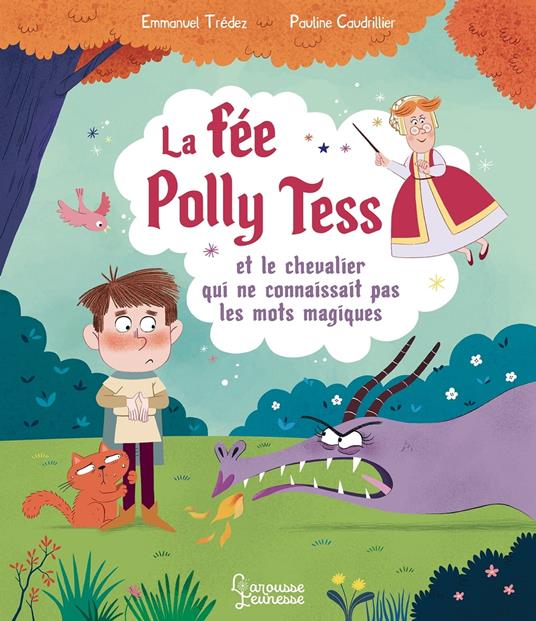 La fée Polly Tess et le chevalier qui ne connaissait pas les mots magiques - Emmanuel Trédez,Pauline Caudrillier - ebook