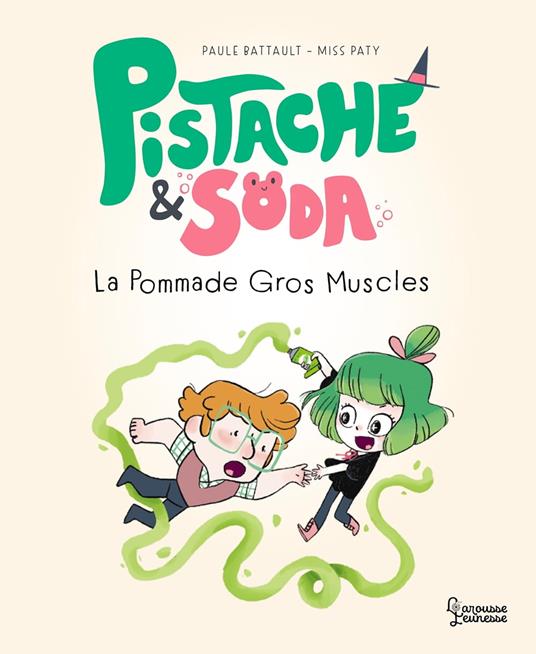 Pistache et Soda - La pommade Gros-Muscles - Paule Battault,Paty Miss - ebook