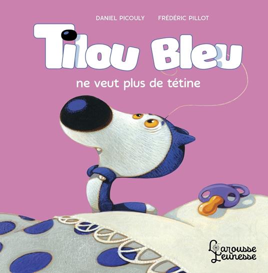 Tilou bleu ne veut plus de tétine - Daniel Picouly,Frédéric Pillot - ebook