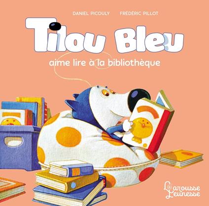 Tilou bleu aime lire à la biliothèque - Daniel Picouly,Frédéric Pillot - ebook