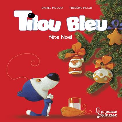 Tilou bleu fête Noël - Daniel Picouly,Frédéric Pillot - ebook
