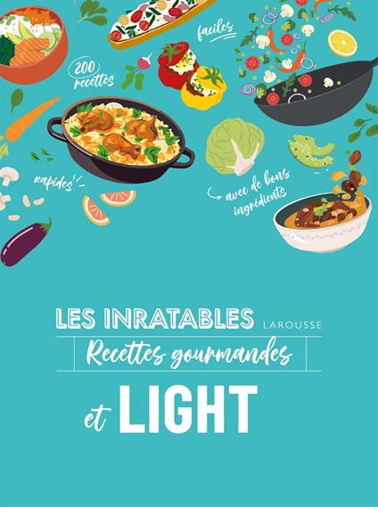 Les inratables recettes gourmandes et light