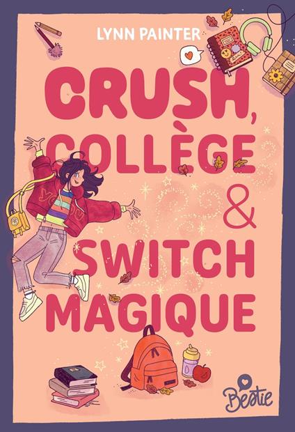 Bestie - Crush, collège et switch magique - Lynn Painter - ebook