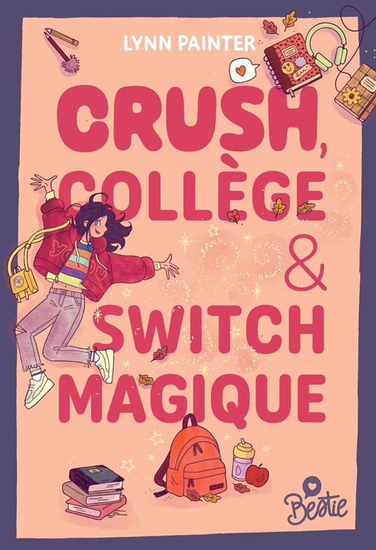 Bestie - Crush, collège et switch magique - Lynn Painter - ebook