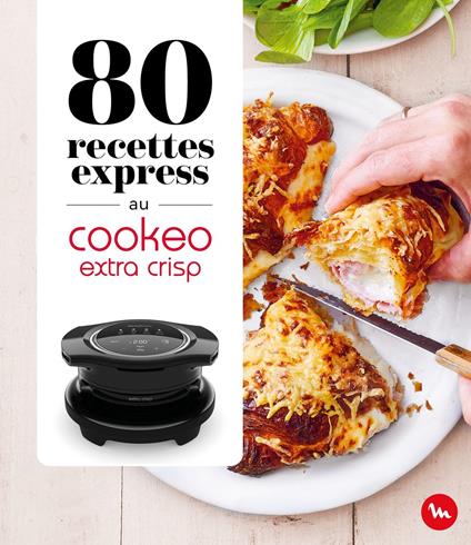 80 recettes express au Cookeo Extra Crisp 