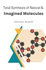 Total Synthesis of Natural & Imagined Molecules