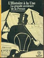 L' histoire a la Une. La grande aventure de la presse