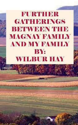 Further Gatherings Between the Magnay Family and My Family - Wilbur Hay - cover