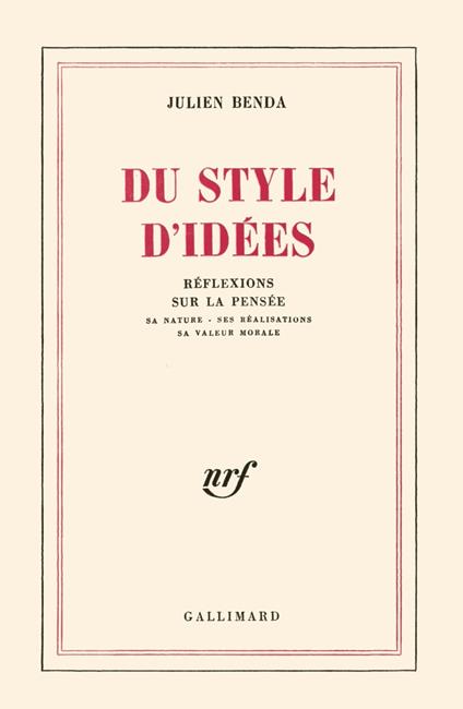 Du style d'idées. Réflexions sur la pensée, sa nature, ses réalisations, sa valeur morale