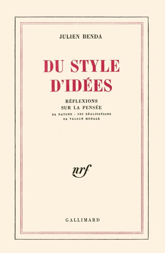Du style d'idées. Réflexions sur la pensée, sa nature, ses réalisations, sa valeur morale