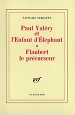 Paul Valéry et l'Enfant d'Éléphant – Flaubert le précurseur