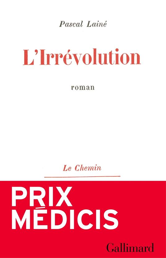 L'Irrévolution - Prix Médicis