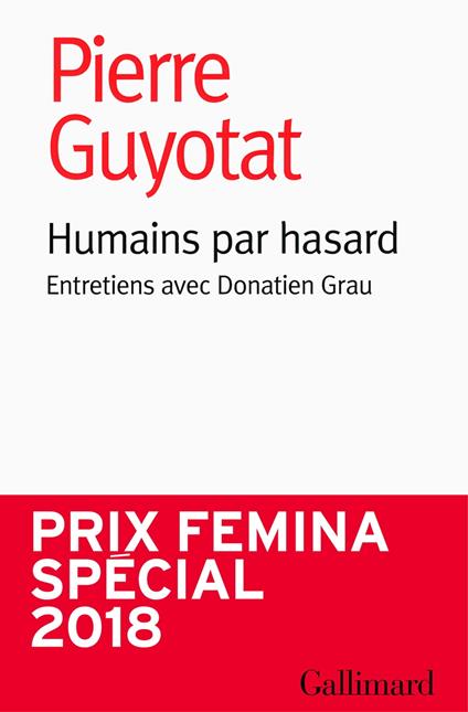 Humains par hasard. Entretiens avec Donatien Grau