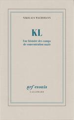 KL. Une histoire des camps de concentration nazis
