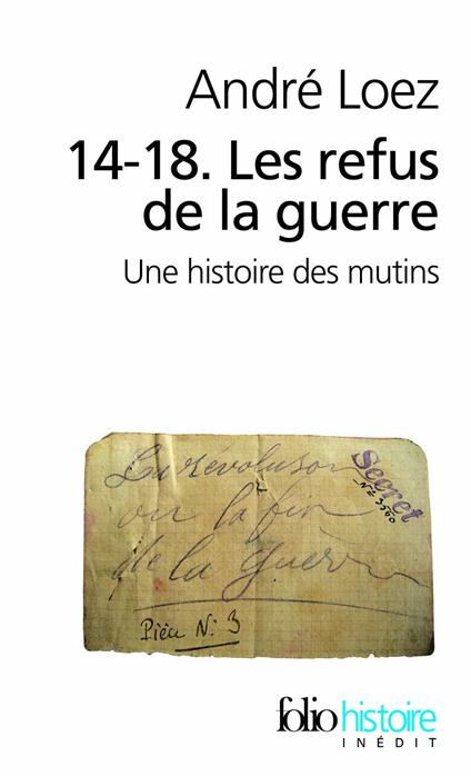 14-18. Les refus de la guerre. Une histoire des mutins