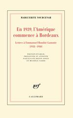 En 1939, l'Amérique commence à Bordeaux. Lettres à Emmanuel Boudot-Lamotte (1938-1980)