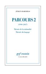 Parcours (Tome 2) - (1990-2017). Théorie de la rationalité - Théorie du langage
