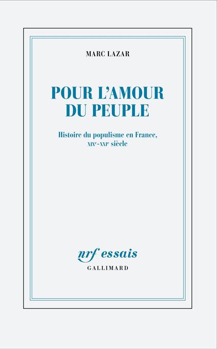 Pour l'amour du peuple. Histoire du populisme en France, XIXe - XXIe siècle