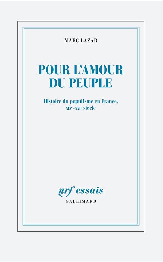Pour l'amour du peuple. Histoire du populisme en France, XIXe - XXIe siècle