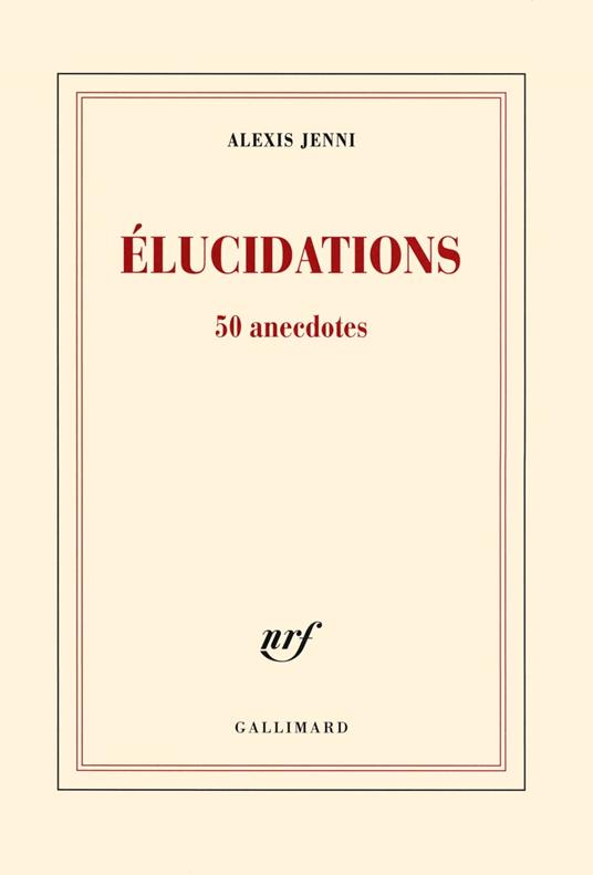 Élucidations. 50 anecdotes