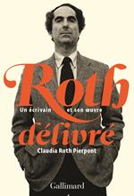 Roth délivré. Un écrivain et son œuvre