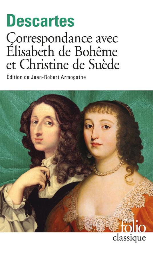Correspondance avec Élisabeth de Bohême et Christine de Suède