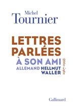 Lettres parlées à son ami allemand Hellmut Waller (1967-1998)