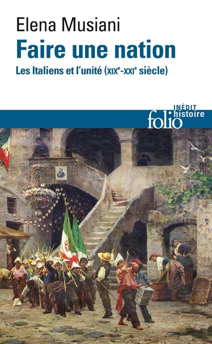 Faire une nation. Les Italiens et l'unité (XIX?-XXI? siècle)