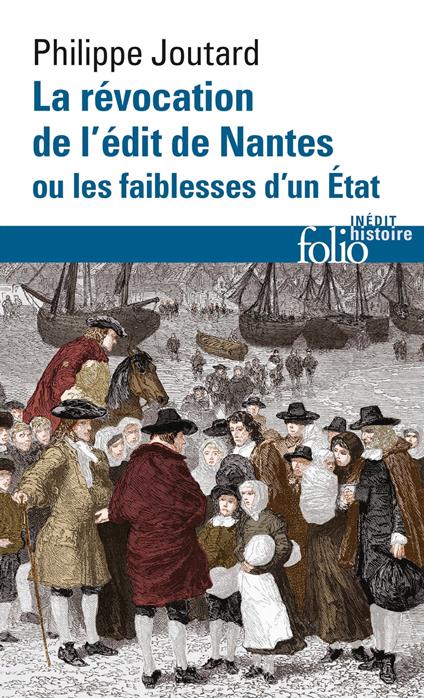 La Révocation de l'édit de Nantes ou Les faiblesses d'un État