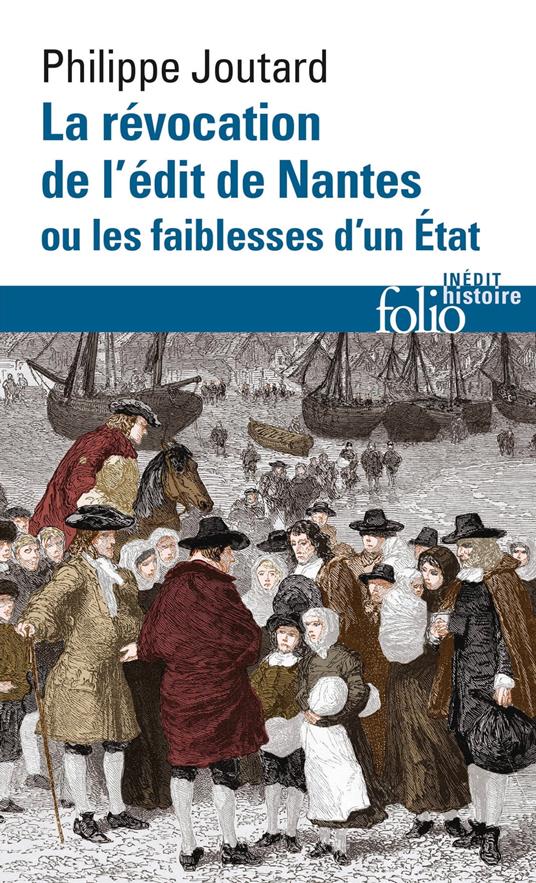 La Révocation de l'édit de Nantes ou Les faiblesses d'un État