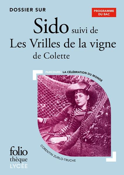 Dossier sur Sido suivi de Les Vrilles de la vigne de Colette - BAC 2026