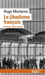 Le jihadisme français. Quartiers, Syrie, prisons