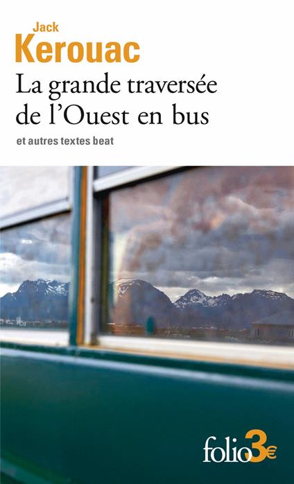 La grande traversée de l'Ouest en bus et autres textes beat